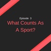 03: What Counts As A Sport?