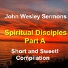 Spiritual Disciplines Part A. 4 condensed sermons by John Wesley: Short and Sweet!