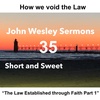“The Law Established through Faith, Part 1” John Wesley Sermon #35: Short and Sweet!