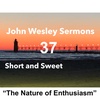 “The Nature of Enthusiasm”. John Wesley Sermon #37: Short and Sweet!