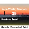 “Catholic (Ecumenical) Spirit” John Wesley Sermon #39: Short and Sweet!