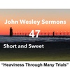 “Heaviness Through Many Trials (Temptations)”. John Wesley Sermon #47: Short and Sweet!