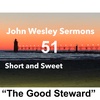 “The Good Steward”. John Wesley Sermon #51: Short and Sweet!
