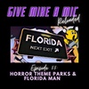 Episode 55: Horror Theme Parks &amp; Florida Man