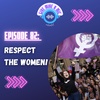 Episode 82: Respect the Women!