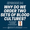 Why Do We Order Two Sets of Blood Cultures?