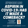 Aspirin in COVID-19: Has It Made a Comeback?