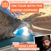 On Tour with the Snow Leopard: Behzad Larry, Voygr Expeditions