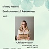 Identity: Environmental Awareness Feat. Chelsea Webster