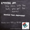 Episode 211 - You mess with the bull, you get the horns!