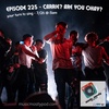 Episode 225 - Carrie? Are you okay?