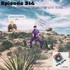 Episode 314 - Darkness warshed over the dude