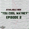 You Cool Wayne?