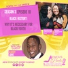 S3 Episode 10 Black History: Why It's Necessary for Black Youth