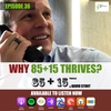 36. Why 85+15 Thrives?