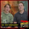 #DWABA 108 - Why Dinosaurs?