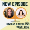 Episode 21 - Bad Sleep Blocks Weight Loss
