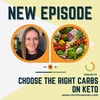 Episode 25 - Choose the right carbs on keto