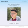 Ep.10 - Lifing as an Asian American Guy with Kenny Hoang (@kennykhoang)