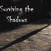 Surviving the Shadows