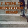 7 Steps to Reputation Rehab