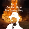 Cookin' Up a Box Spring Hog