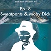 Sweatpants &amp; Moby Dick