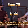 Floor 26 Ep. 44: Redneckification, Vaccine Passports, and When Your Generation is Up To Bat.