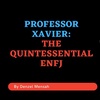 Professor Charles Xavier | The Quintessential ENFJ