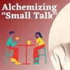 How I Handle "Small Talk"