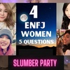The ENFJ Slumber Party!