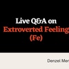 Live Q&A on Extroverted Feeling (Fe)