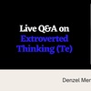 Live Q&A on Extroverted Thinking (Te)