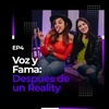 EP4: Voz y Fama: Después de un Reality | Frida Piña y Mafer González