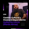 EP5: Gestión Cultural y Música Independiente | Guillermo García (Pierde Almas)