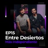 EP15: Más Independiente | Entre Desiertos