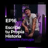 EP16: Escribe tu Propia Historia | Sebastián Farrugia