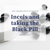 "Incels" and taking the Black Pill