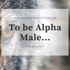 To be Alpha Male...