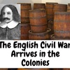 The English Civil War Arrives At the Colonies
