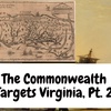 The Commonwealth of England Targets Virginia, Part 2