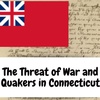 The Threat of War and Quakers in Connecticut