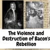 The Violence and Destruction of Bacon's Rebellion