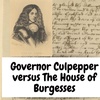 Governor Culpepper versus The House of Burgesses