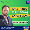 Top 3 Things In Building A Data Team | Jesse Anderson - Big Data Institute | AI With Attitude