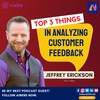 Top 3 Things In Analyzing Customer Feedback | Jeffrey Erickson - Viable | AI Nerd - AI With Attitude