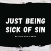 Just Being Sick Of Sin