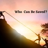 Who Can Be Saved?