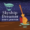 Skyship Dreamer: God's Janitor