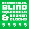 Boondoggles, Blind Squirrels & Broken Clocks Episode 2
